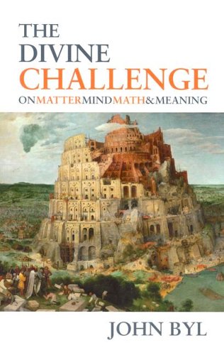 Divine Challenge: On Matter, Mind, Math & Meaning