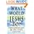 What Would Jesus Do?