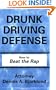 Drunk Driving Defense: How to Beat the Rap