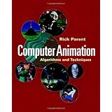 Computer Animation: Algorithms and Techniques (The Morgan Kaufmann Series in Computer Graphics)