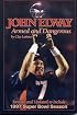 John Elway: Armed & Dangerous: Revised and Updated to Include 1997 Super Bowl Season