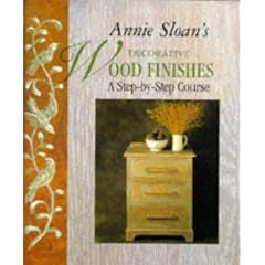 Annie Sloan's Decorative Wood Finishes: A Step-by-step Course