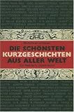 Die sch�nsten Kurzgeschichten aus aller Welt. 2 B�nde