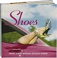 Shoes: What Every Woman Should Know…
