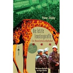 Die letzte Fenstergiraffe. Ein Revolutions-Alphabet
