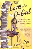 The Love of a D-Girl: A Novel of Sex, Lies, and Script Development