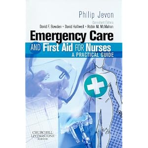 Emergency Care and First Aid for Nurses: A Practical Guide