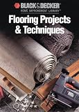 Books : Flooring Projects & Techniques (Black & Decker Home Improvement Library)