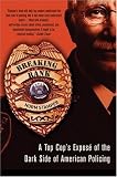Breaking Rank: A Top Cops Expose of the Dark Side of American Policing