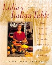 Lidia's Italian Table: More Than 200 Recipes From The First Lady Of Italian Cooking