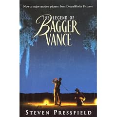 The Legend of Bagger Vance: A Novel of Golf and the Game of Life