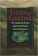 Fields of Greens: New Vegetarian Recipes From The Celebrated Greens Restaurant