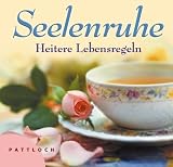 Seelenruhe: Heitere Lebensregeln