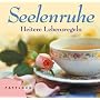 Seelenruhe: Heitere Lebensregeln