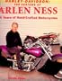 Harley-Davidson: The Customs of Arlen Ness 30 Years of Handcrafted Motorcycles