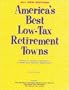 America's Best Low-Tax Retirement Towns: Where to Move To, and From, to Slash Your Taxes in Retirement!, Second Edition