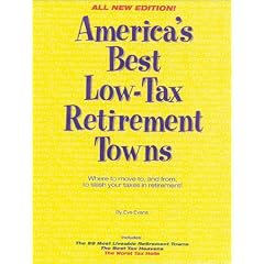 America's Best Low-Tax Retirement Towns: Where to Move To, and From, to Slash Your Taxes in Retirement!, Second Edition