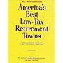America's Best Low-Tax Retirement Towns: Where to Move To, and From, to Slash Your Taxes in Retirement!, Second Edition (America's Best Low-Tax Retirement Towns: Where to Move to from to)