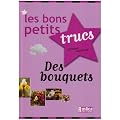 Les bons petits trucs Des bouquets