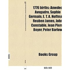 1776 Births: Amedeo Avogadro, Sophie Germain, E. T. A. Hoffmann, Reuben James, John Constable, Jean Pierre Boyer, Peter Barlow