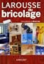 Larousse du bricolage