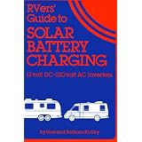 Rver's Guide to Solar Battery Charging: 12 Volt Dc-12- Volt Ac Inverters