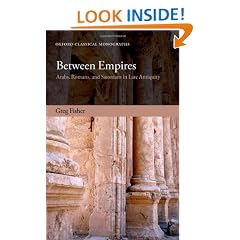 Between Empires: Arabs, Romans, and Sasanians in Late Antiquity