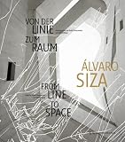Alvaro Siza: From Line to Space (German and English Edition)