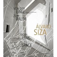 Alvaro Siza: From Line to Space: Von der Linie zum Raum