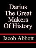 Darius the Great Makers of History