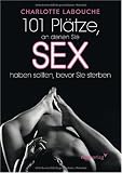 101 Pl�tze, an denen Sie Sex haben sollten, bevor Sie sterben