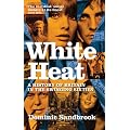 White Heat: 1964-1970 v. 2: A History of Britain in the Swinging Sixties