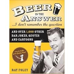 Beer is the Answer...I Don't Remember the Question (Bartender Magazine)