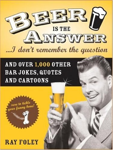  : Beer is the Answer...I Don't Remember the Question (Bartender Magazine)