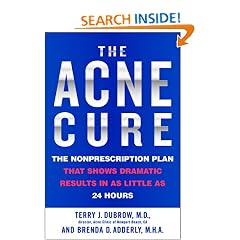 The Acne Cure: The Nonprescription Plan That Shows Dramatic Results in as Little as 24 Hours