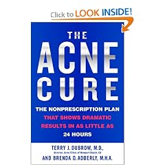 The Acne Cure: The Nonprescription Plan That Shows Dramatic Results in as Little as 24 Hours