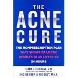 The Acne Cure: The Nonprescription Plan That Shows Dramatic Results in as Little as 24 Hours