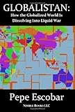 Globalistan: How the Globalized World is Dissolving Into Liquid War