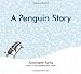 A Penguin Story by Antoinette Portis