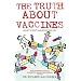 The Truth About Vaccines: Making the Right Decision for Your Child [NEW EXPANDED EDITION]