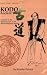 Kodo: Ancient Ways. Lessons in the Spiritual Life of the Warrior/Martial Artist.