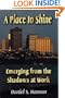 Place to Shine, A: Emerging from the Shadows at Work