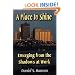 Place to Shine, A: Emerging from the Shadows at Work