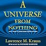 A Universe from Nothing: Why There Is Something Rather Than Nothing
