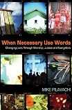 When Necessary Use Words: Changing Lives Through Worship, Justice and Evangelism