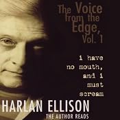 The Voice from the Edge, Vol. 1: I Have No Mouth and I Must Scream | [Harlan Ellison]