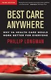 Best Care Anywhere, 3rd Edition: Why VA Health Care Would Work Better For Everyone (Bk Currents Book) Best Care Anywhere, 3rd Edition: Why VA Health Care Would Work Better For Everyone (Bk Currents Book)