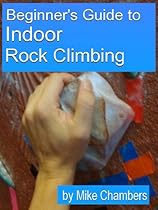 Beginner's Guide to Indoor Rock Climbing Beginner's Guide to Indoor Rock Climbing