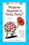 Whatever Happened to Penny Candy? A Fast, Clear, and Fun Explanation of the Economics You Need For Success in Your Career, Business, and Investments (An Uncle Eric Book)