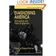 Diagnosing America: Anthropology and Public Engagement (Linking Levels of Analysis) by Shepard Forman
